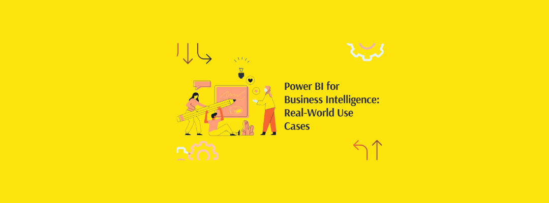 Real-World Applications of Power BI in Business Intelligence