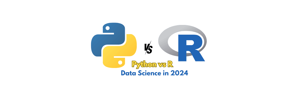 Python vs. R: Which Is Better for Data Science in 2024?