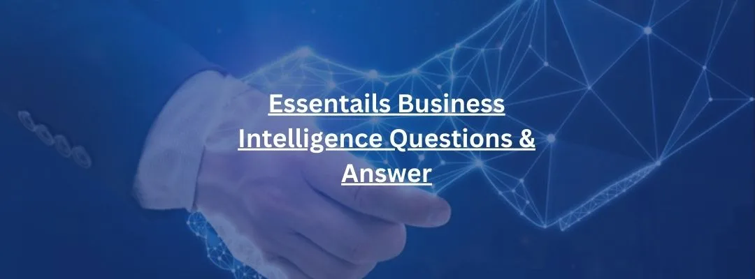 15 Essentails Business Intelligence Questions & Answer