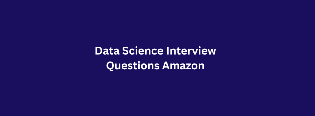 data science interview questions amazon