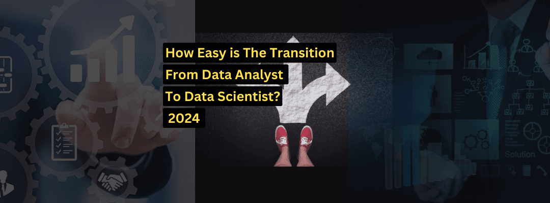 How Easy is The Transition From Data Analyst To Data Scientist?