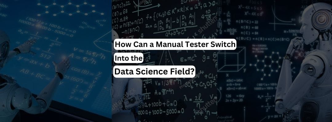 How can a manual tester switch into the data science field?