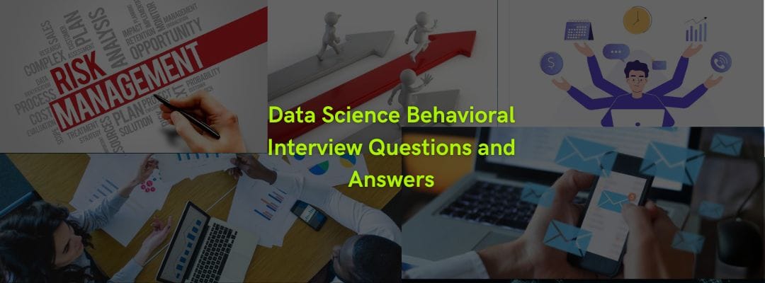 Data Science Behavioral Interview Questions and Answers