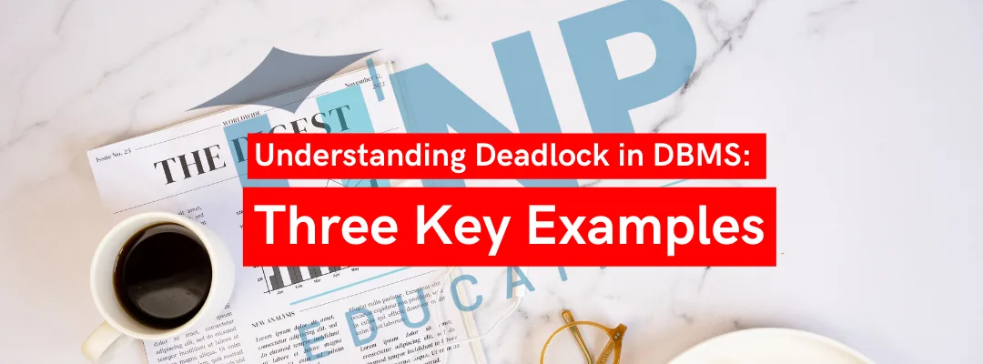 Understanding Deadlock in DBMS: Three Key Examples