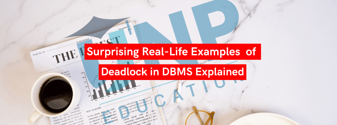 Surprising Real-Life Examples of Deadlock in DBMS Explained