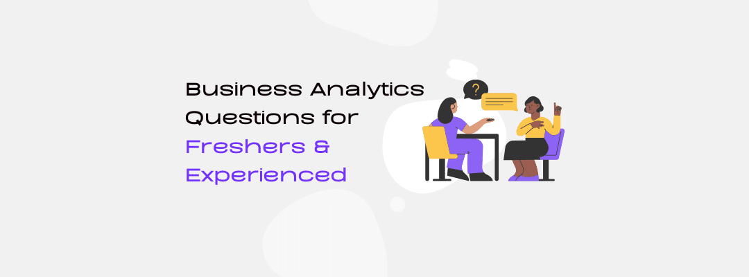 Comprehensive Business Analytics Question Bank 2025: Must-Know Questions for Freshers and Experienced Candidates